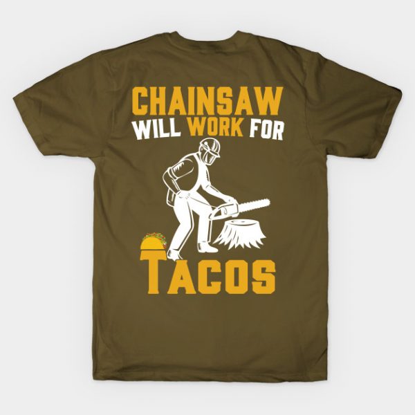 Chainsaw Will Work For Tacos